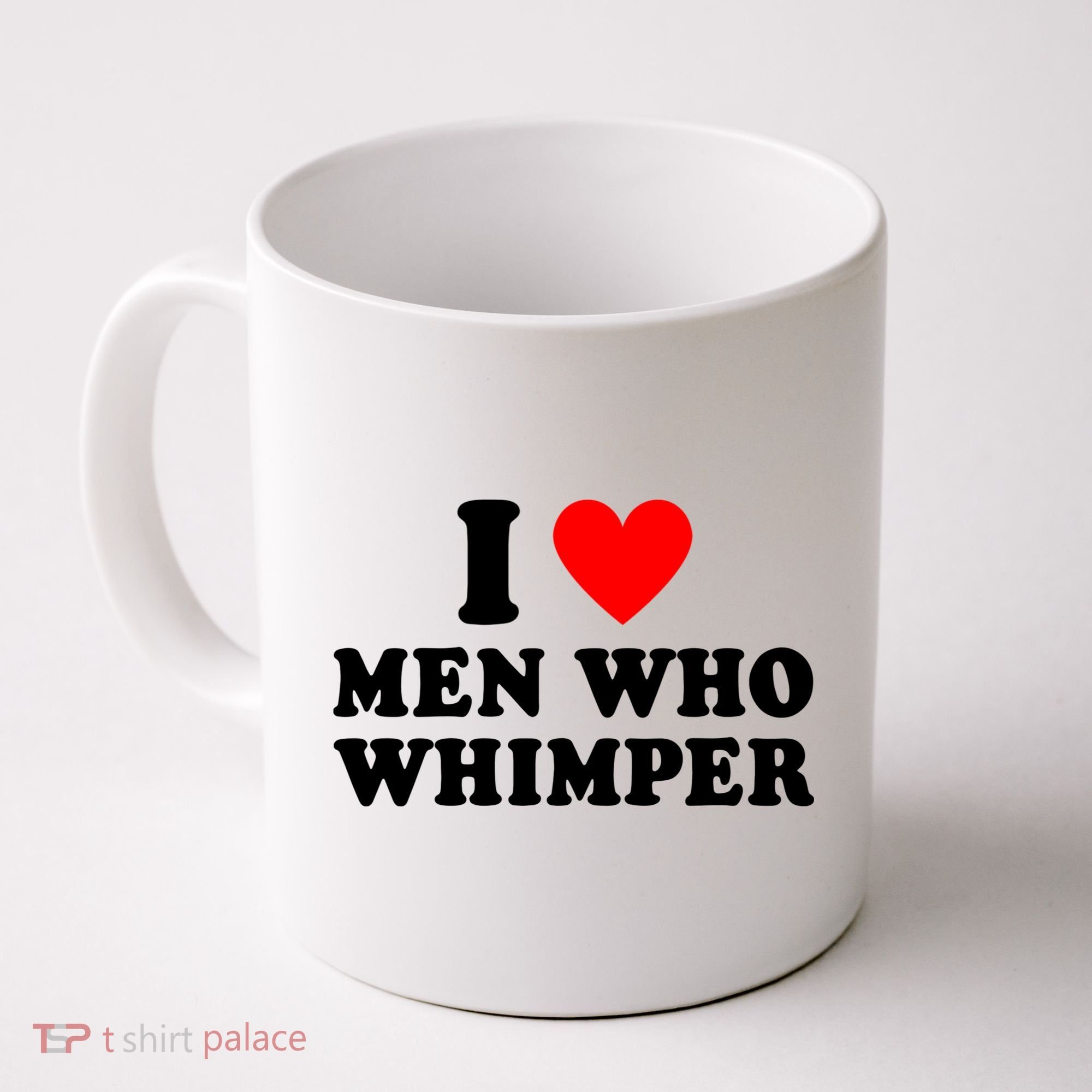 I Love Men Who Whimper Funny Whimper Quotes Coffee Mug