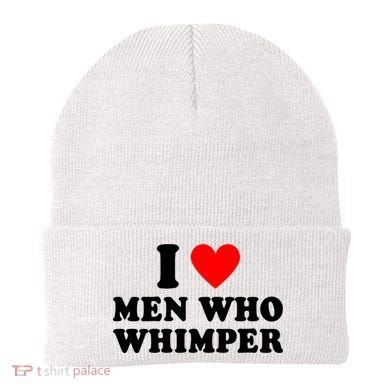 I Love Men Who Whimper Funny Whimper Quotes Beanie