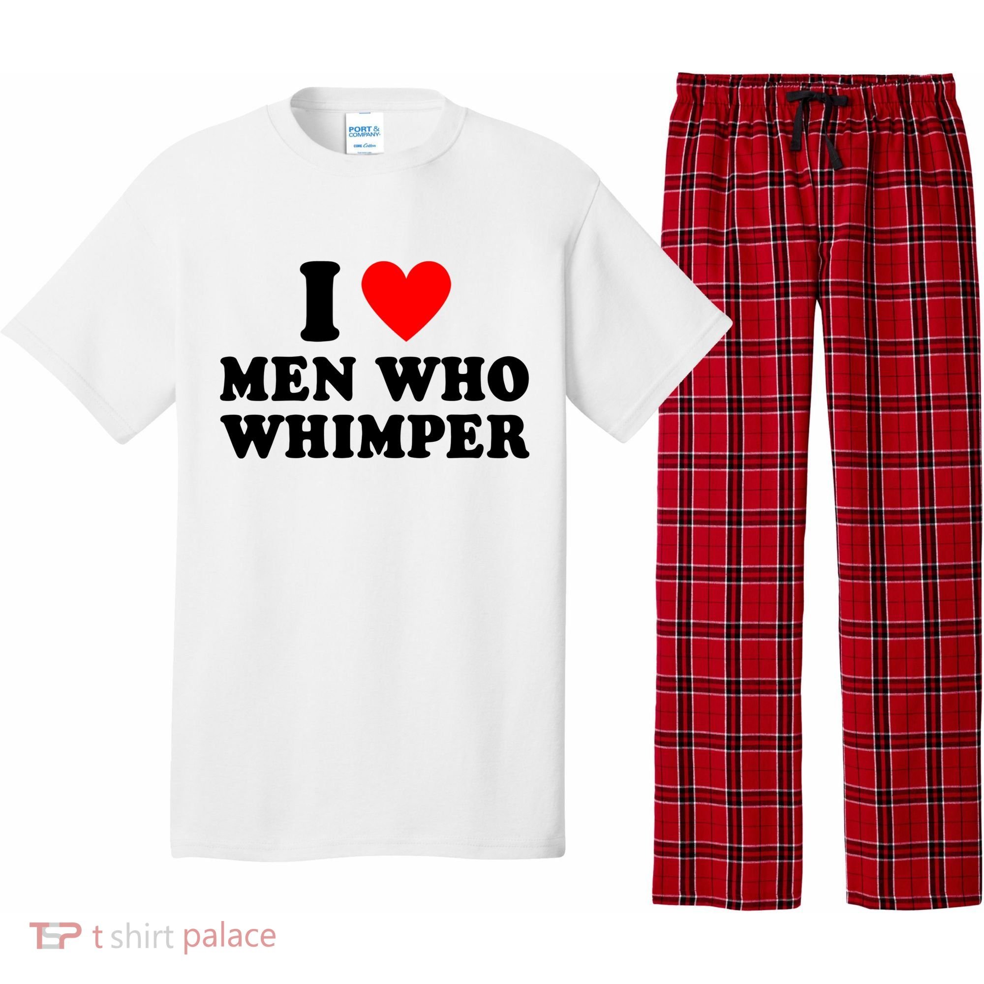 I Love Men Who Whimper Funny Whimper Quotes Pajama Set