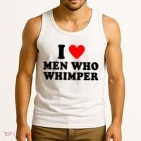 I Love Men Who Whimper Funny Whimper Quotes Tank Top thumb 3