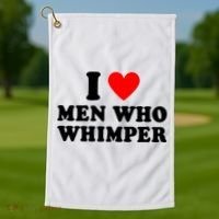I Love Men Who Whimper Funny Whimper Quotes Golf Towel thumb 1