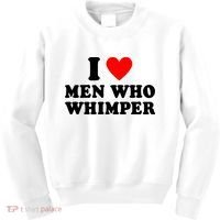 I Love Men Who Whimper Funny Whimper Quotes Kids Sweatshirt thumb 0