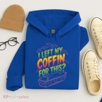 I Left My Coffin For This Hoodie thumb 4