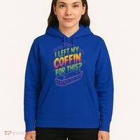 I Left My Coffin For This Hoodie thumb 5