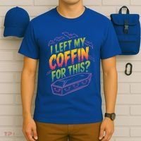 I Left My Coffin For This T-Shirt thumb 6
