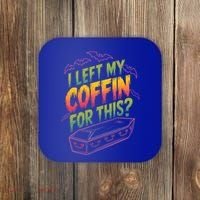 I Left My Coffin For This Coaster thumb 0