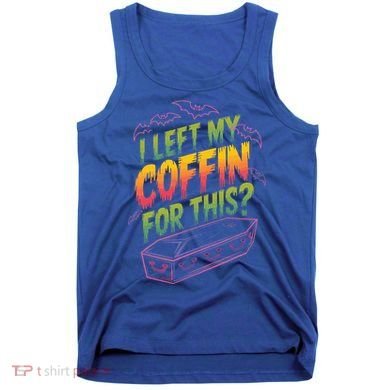 I Left My Coffin For This Tank Top
