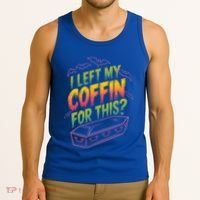 I Left My Coffin For This Tank Top thumb 3