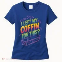 I Left My Coffin For This Women's T-Shirt thumb 0