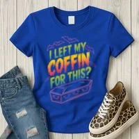 I Left My Coffin For This Women's T-Shirt thumb 3