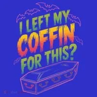 I Left My Coffin For This Women's T-Shirt thumb 6