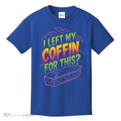 I Left My Coffin For This Kids T-Shirt