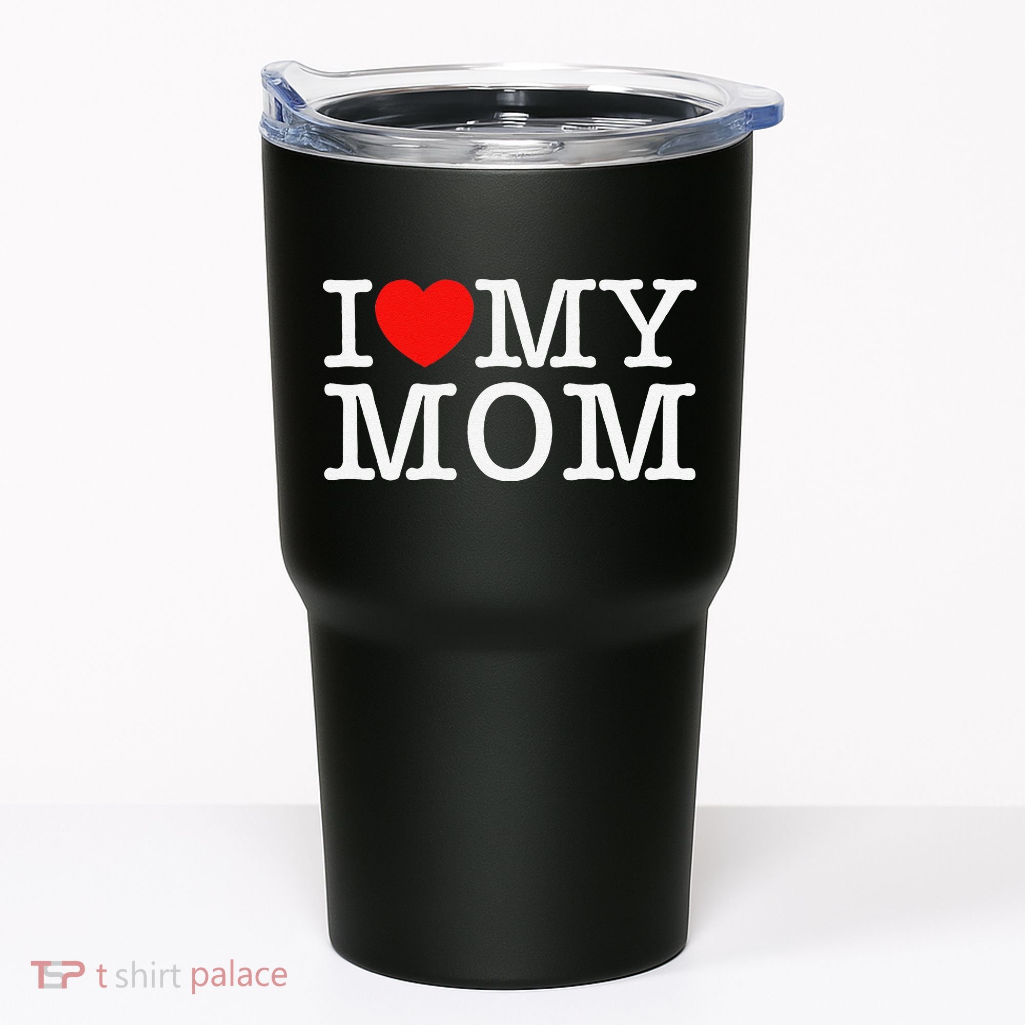 I Love My Mom Tumbler