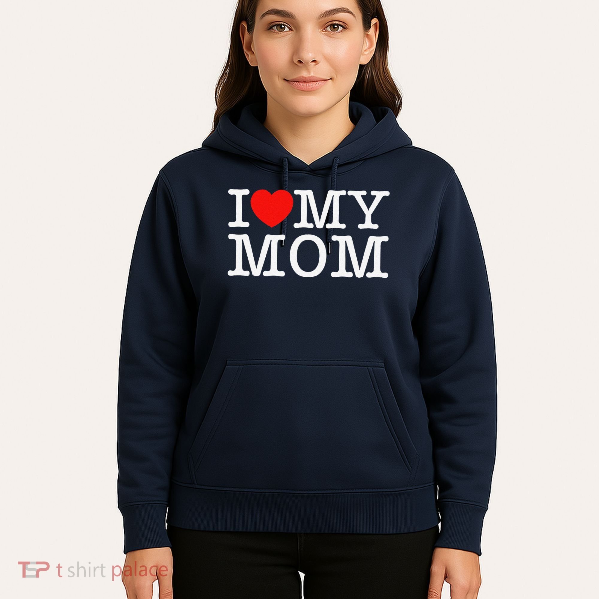 I Love My Mom Hoodie