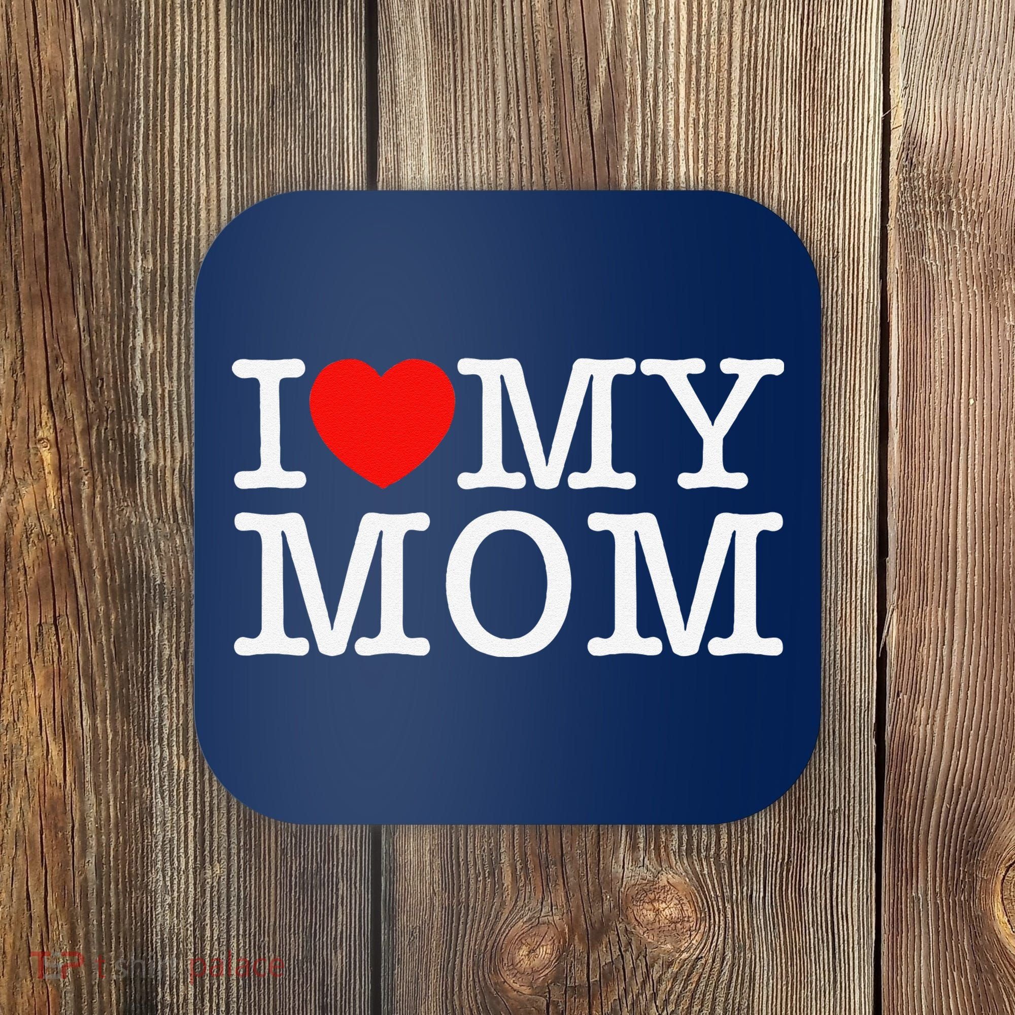 I Love My Mom Coaster