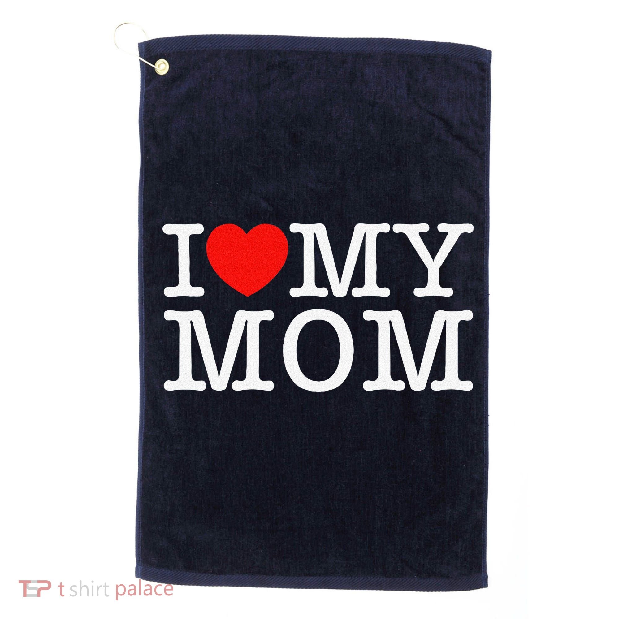 I Love My Mom Golf Towel