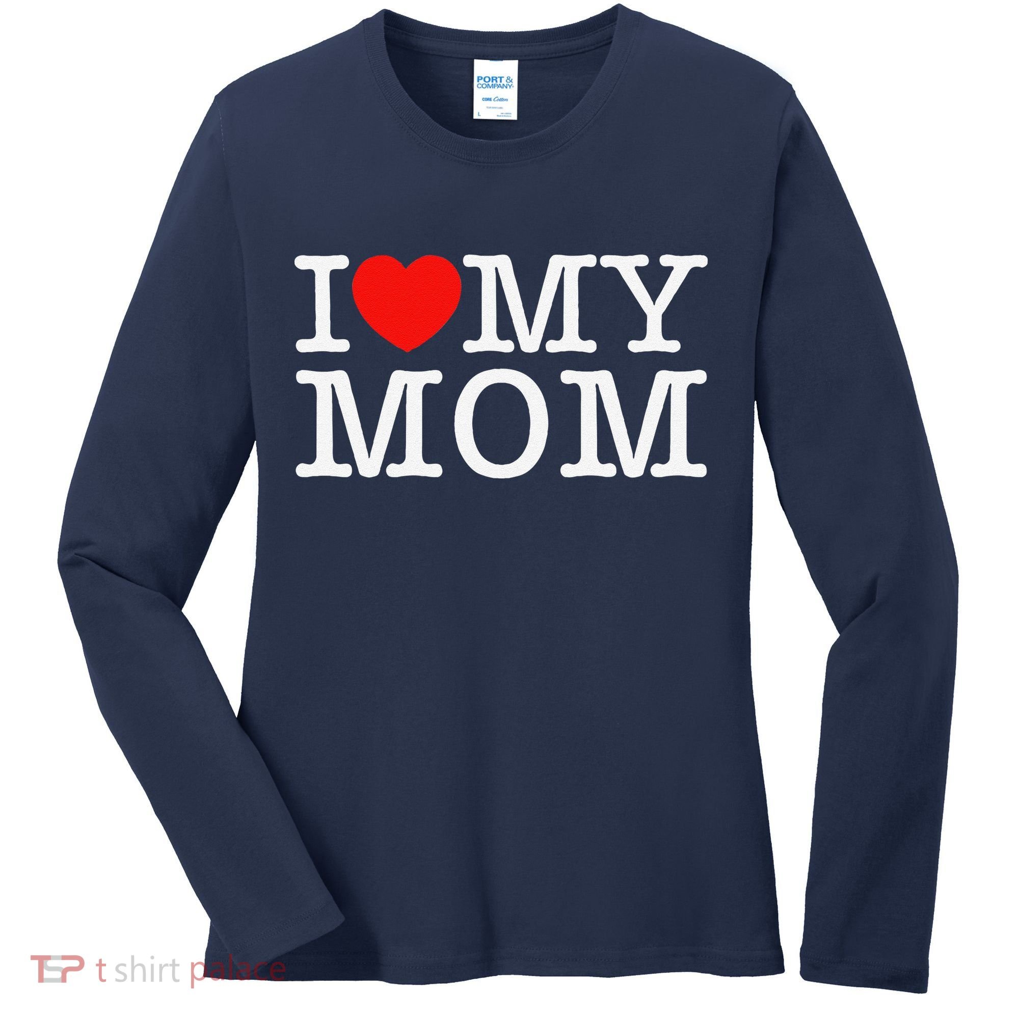 I Love My Mom Women's Long Sleeve Shirt