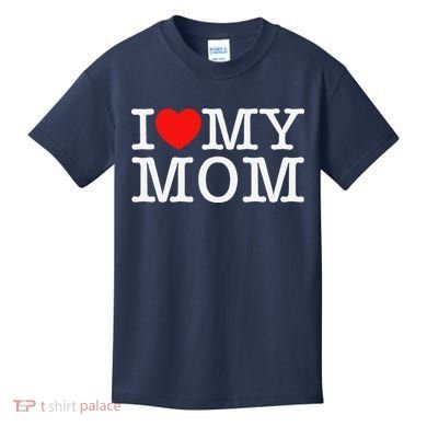 I Love My Mom Kids T-Shirt