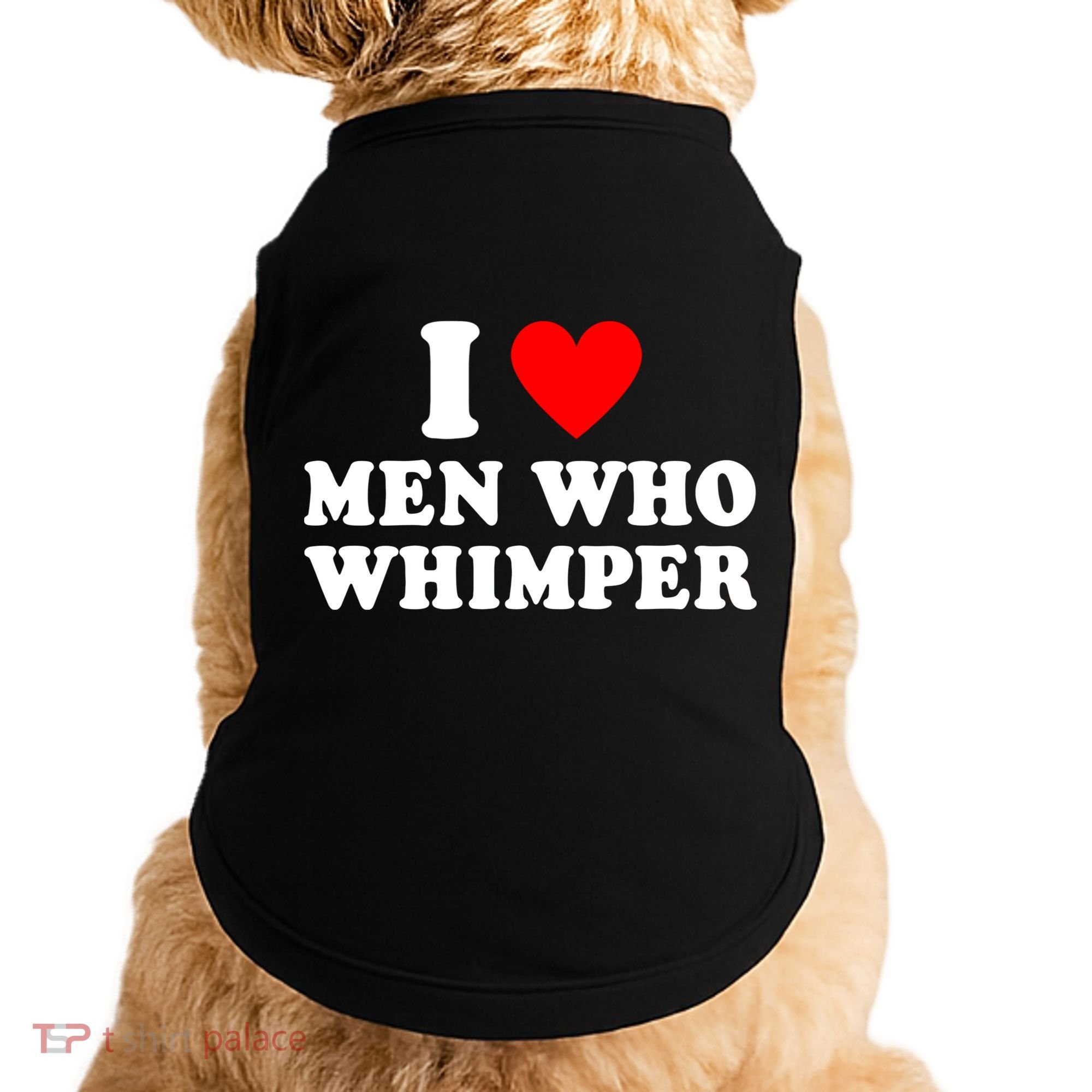 I Love Men Who Whimper Funny Whimper Quotes Doggie Tank