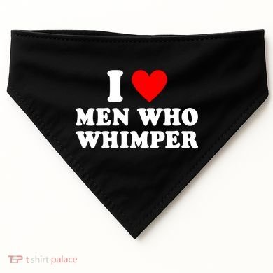 I Love Men Who Whimper Funny Whimper Quotes USA-Made Doggie Bandana