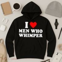 I Love Men Who Whimper Funny Whimper Quotes Hoodie thumb 3