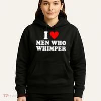I Love Men Who Whimper Funny Whimper Quotes Hoodie thumb 5