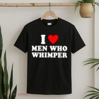 I Love Men Who Whimper Funny Whimper Quotes T-Shirt thumb 2