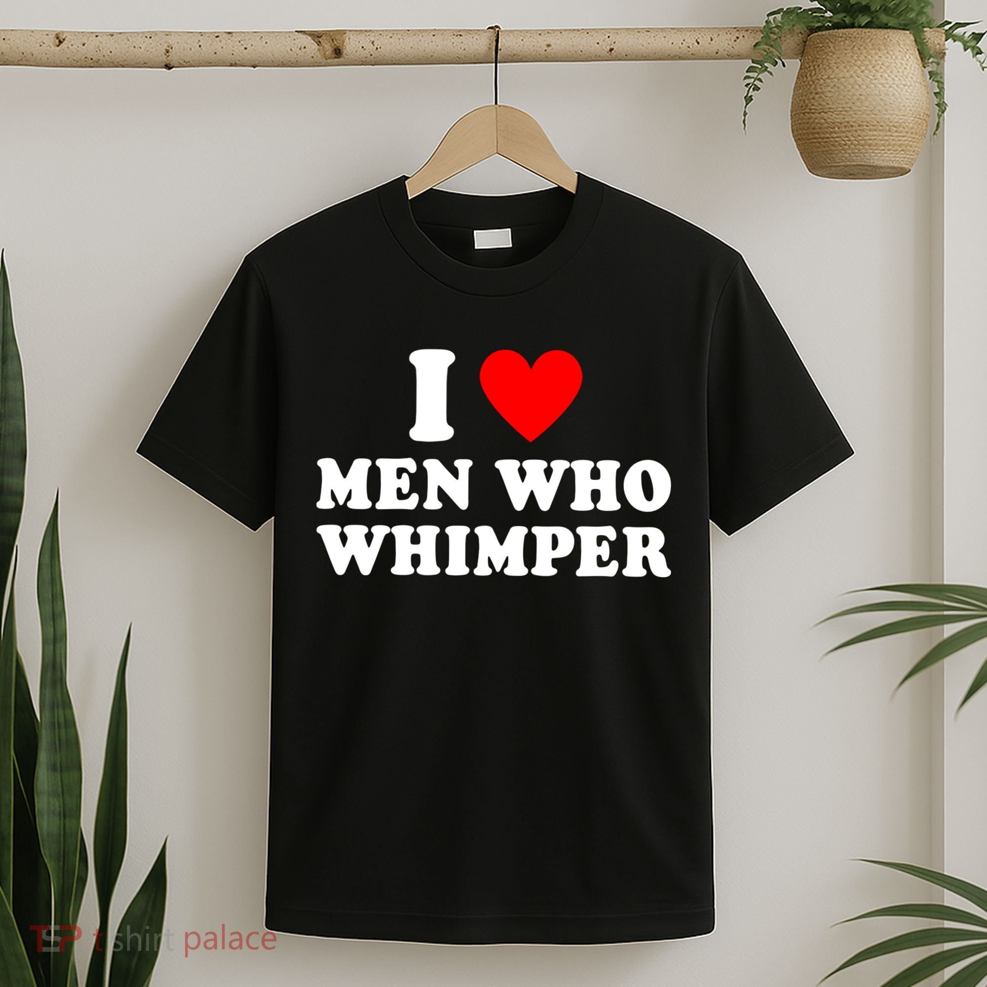 I Love Men Who Whimper Funny Whimper Quotes T-Shirt