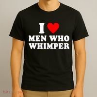 I Love Men Who Whimper Funny Whimper Quotes T-Shirt thumb 3