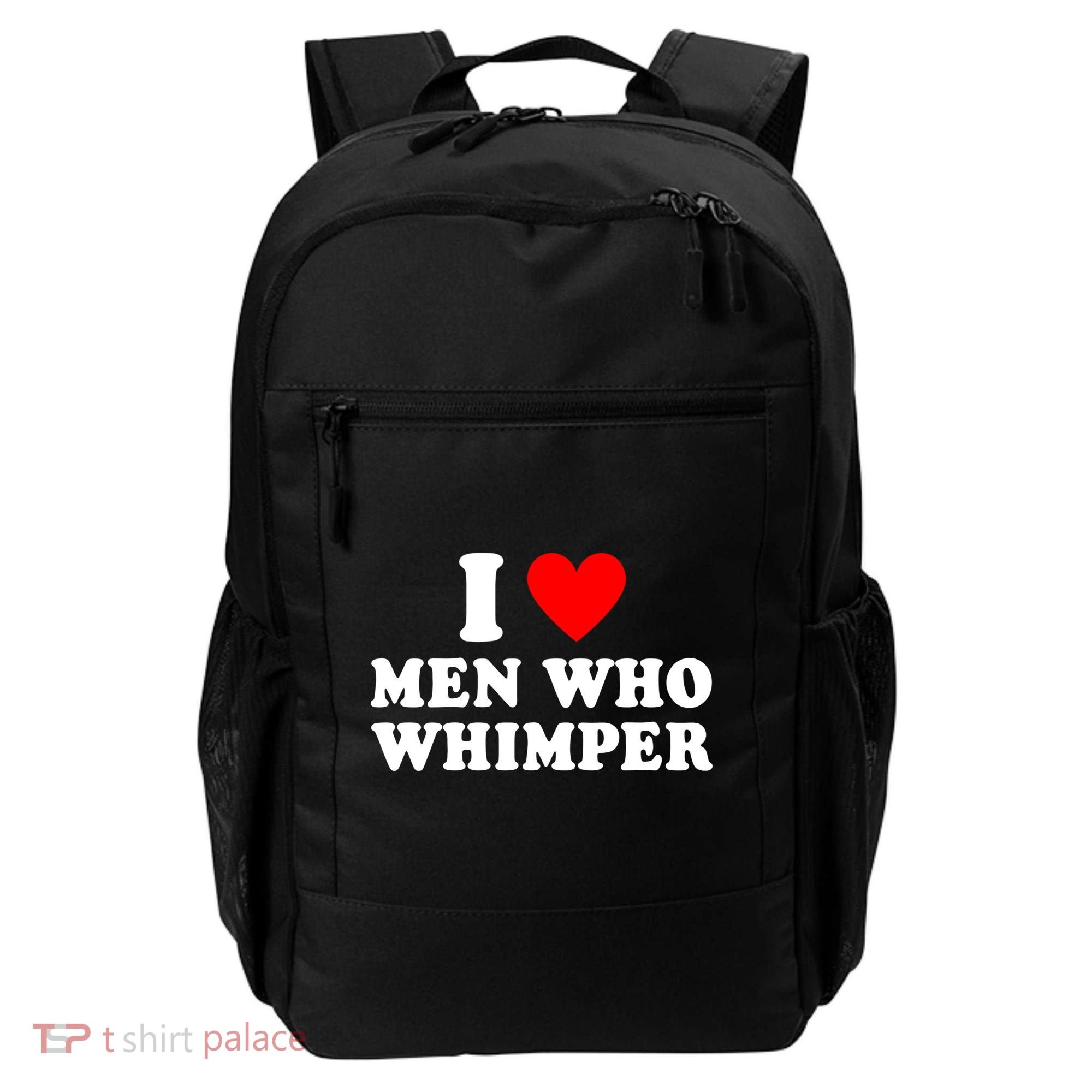 I Love Men Who Whimper Funny Whimper Quotes Backpack