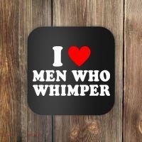 I Love Men Who Whimper Funny Whimper Quotes Coaster thumb 0