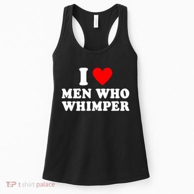 I Love Men Who Whimper Funny Whimper Quotes Women's Tank Top