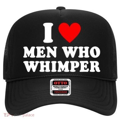 I Love Men Who Whimper Funny Whimper Quotes Hat