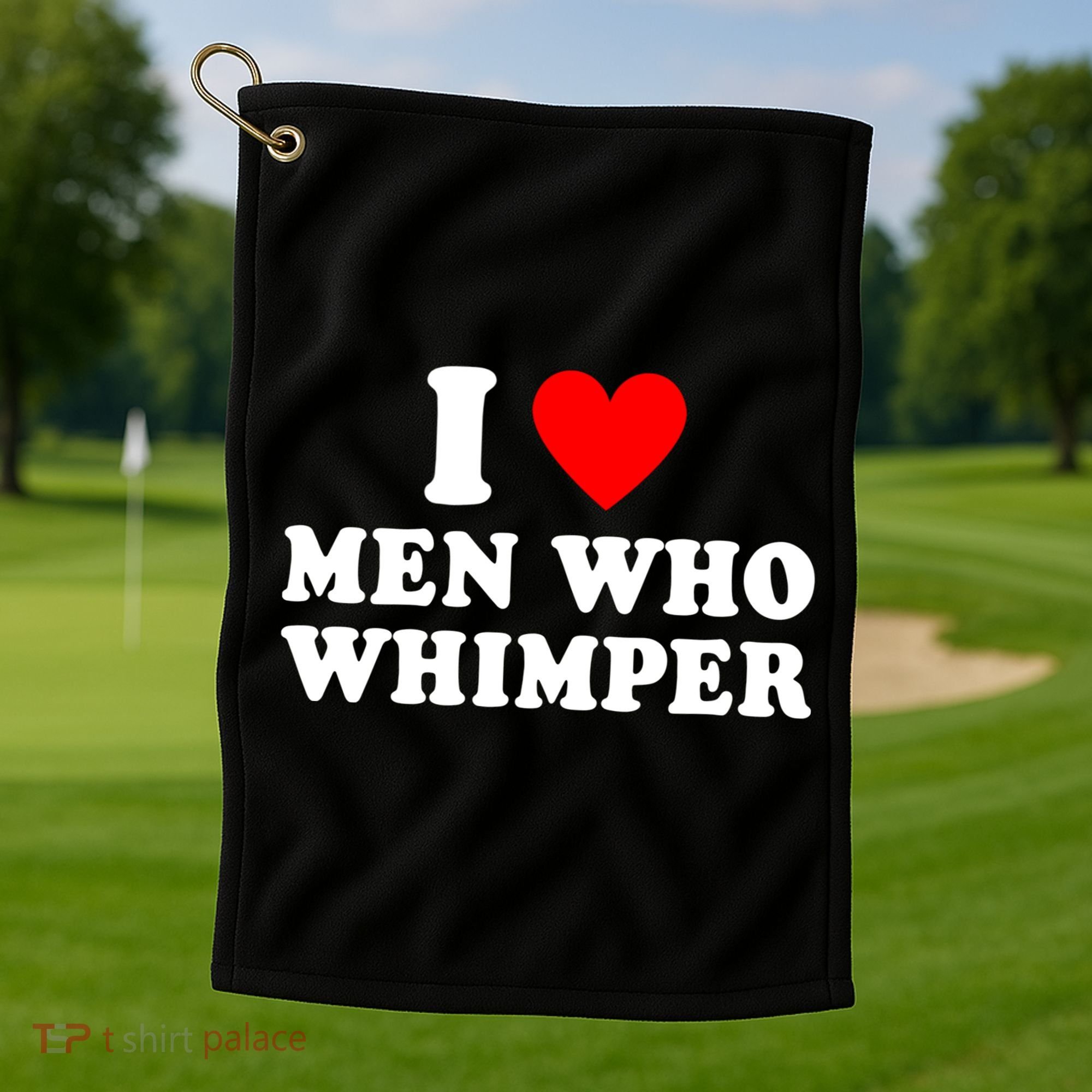 I Love Men Who Whimper Funny Whimper Quotes Golf Towel