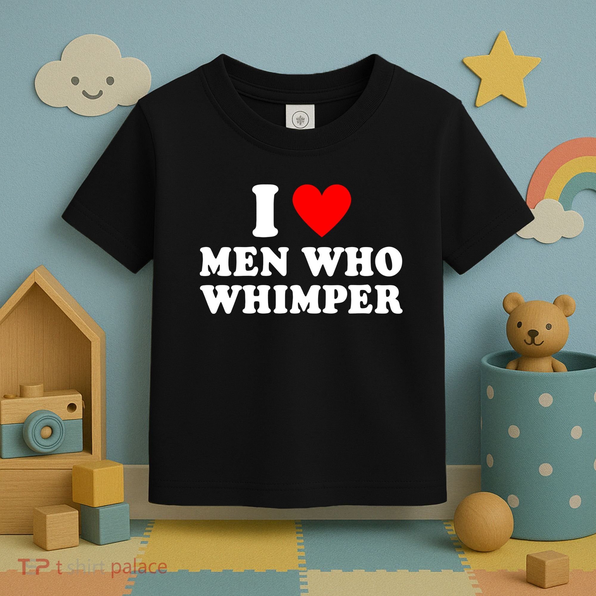 I Love Men Who Whimper Funny Whimper Quotes Toddler T-Shirt