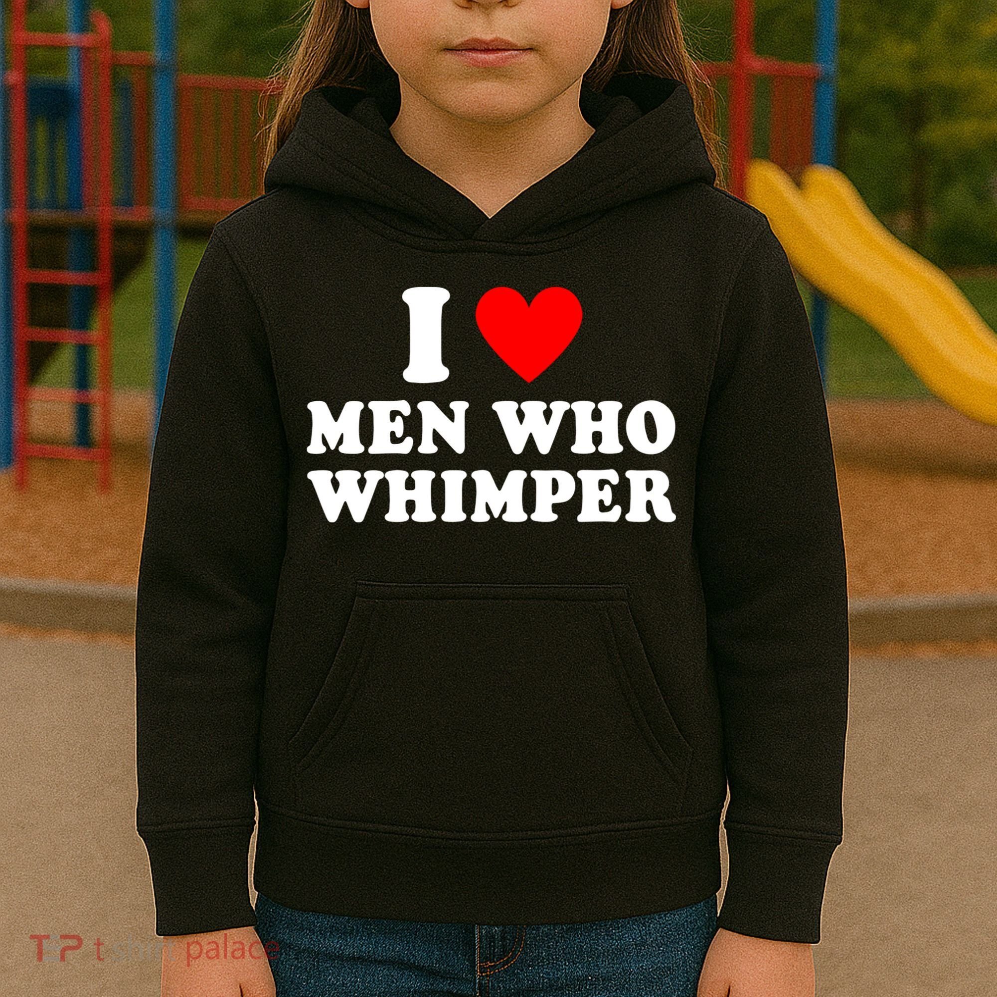 I Love Men Who Whimper Funny Whimper Quotes Kids Hoodie