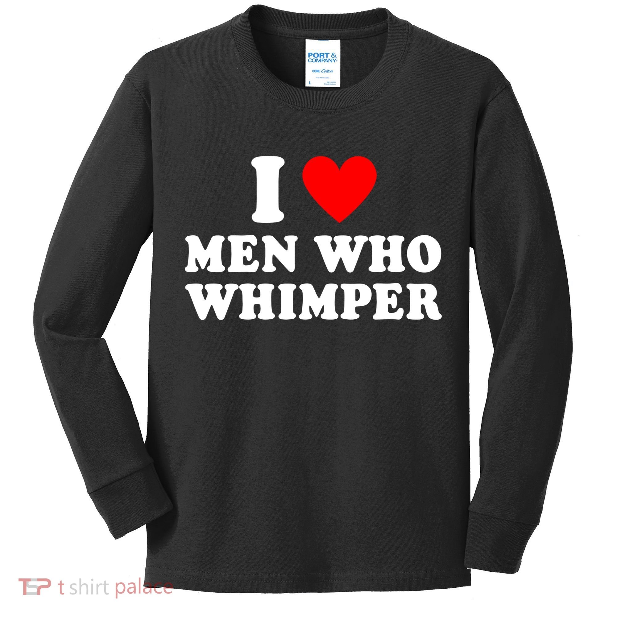 I Love Men Who Whimper Funny Whimper Quotes Kids Long Sleeve Shirt