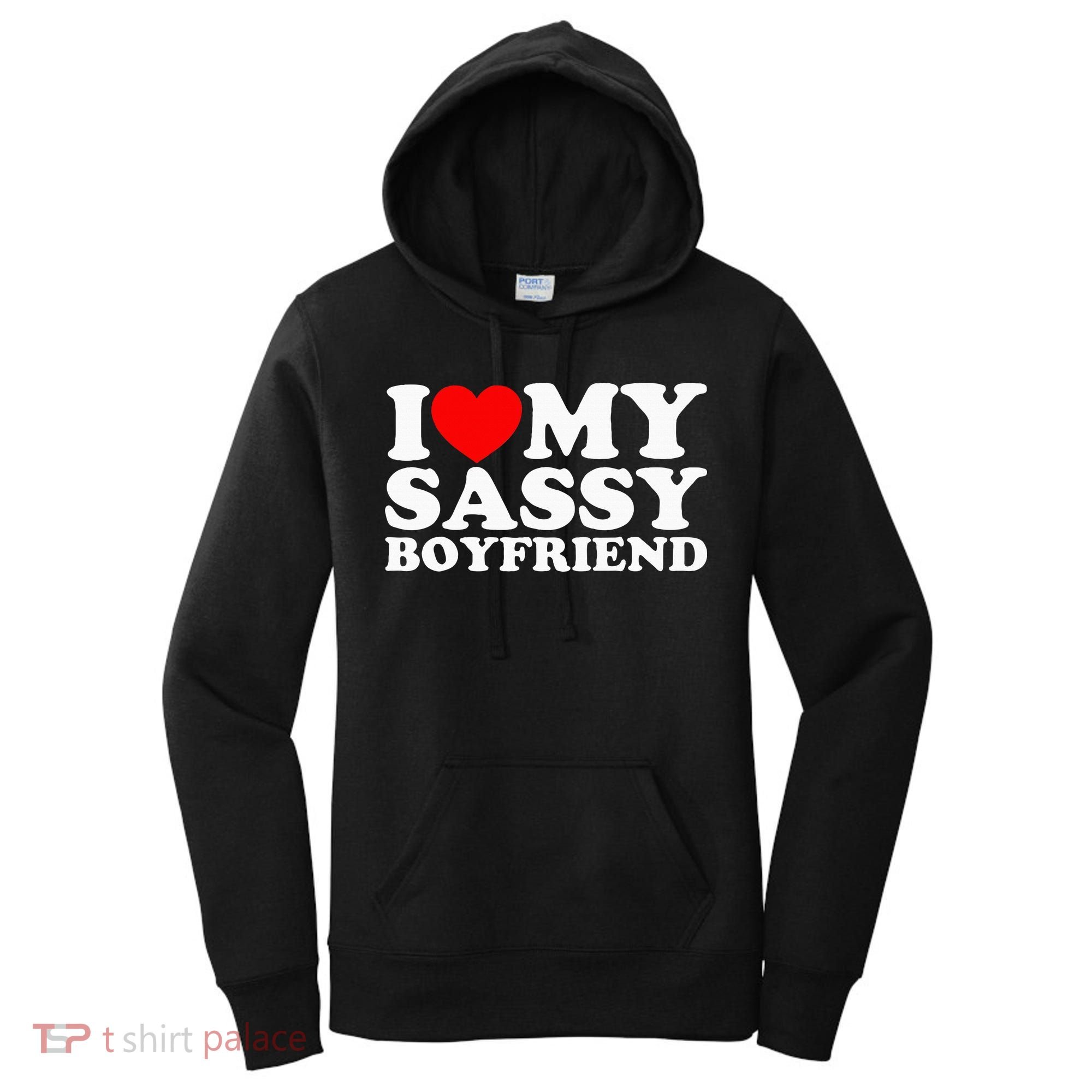 I Love My Sassy Boyfriend Bf Women's Hoodie