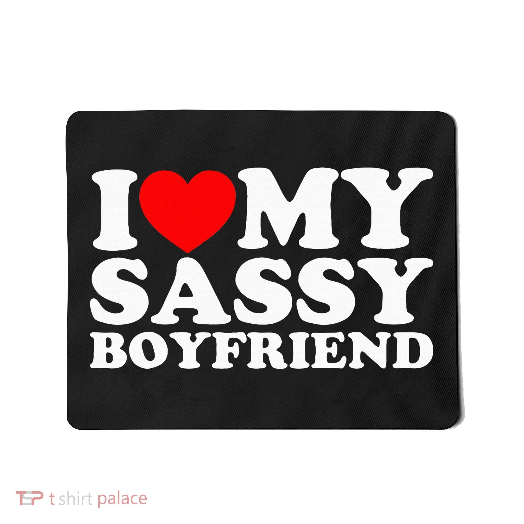 I Love My Sassy Boyfriend Bf Mousepad