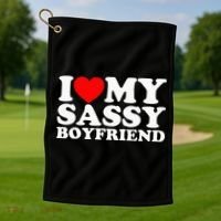 I Love My Sassy Boyfriend Bf Golf Towel thumb 1