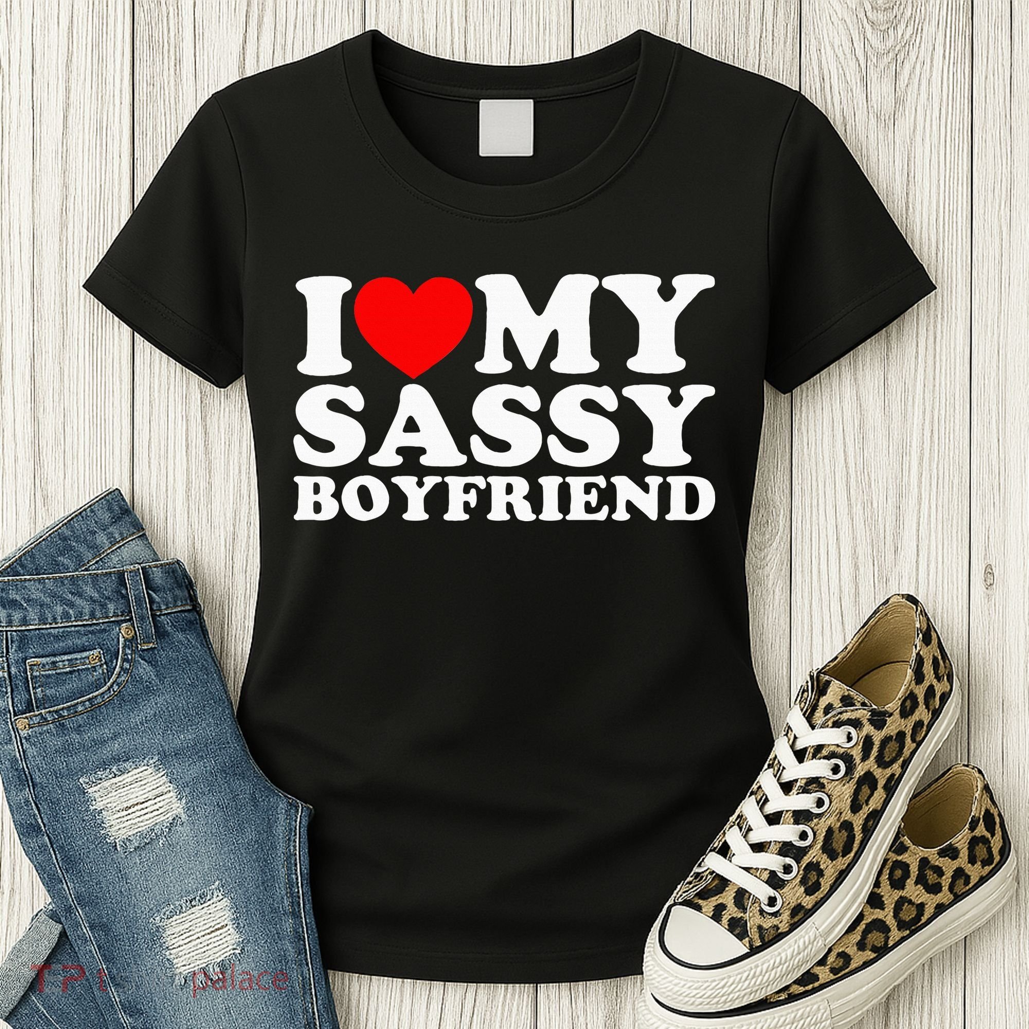 I Love My Sassy Boyfriend Bf Women's T-Shirt