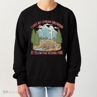 I Lost My Lesbian Girlfriend At Yellowstone National Park Women's Sweatshirt thumb 0