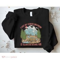 I Lost My Lesbian Girlfriend At Yellowstone National Park Sweatshirt thumb 2