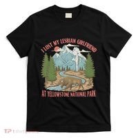 I Lost My Lesbian Girlfriend At Yellowstone National Park T-Shirt thumb 0