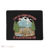 I Lost My Lesbian Girlfriend At Yellowstone National Park Mousepad thumb 0