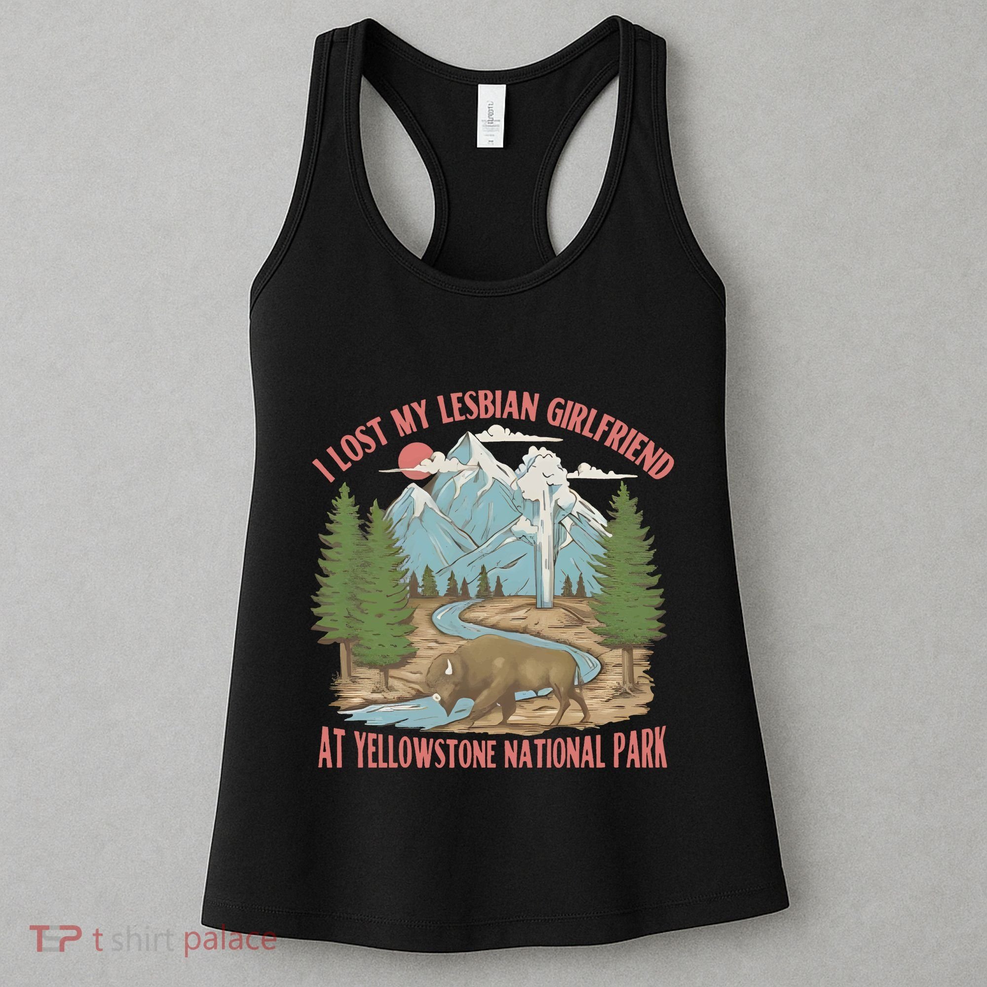 I Lost My Lesbian Girlfriend At Yellowstone National Park Women's Tank Top