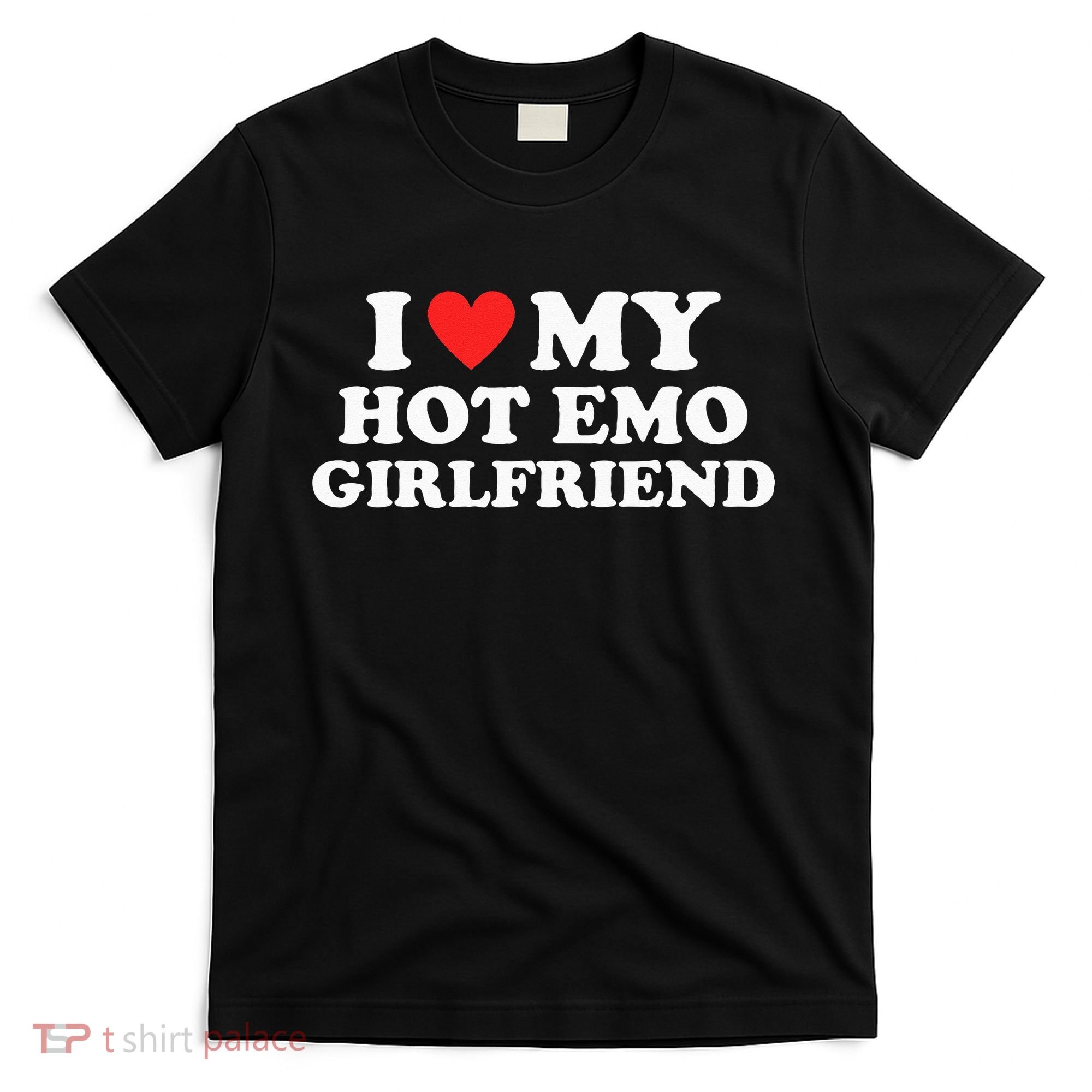I Love My Hot Emo Girlfriend GF Red Heart Eboy Egirl Funny T-Shirt