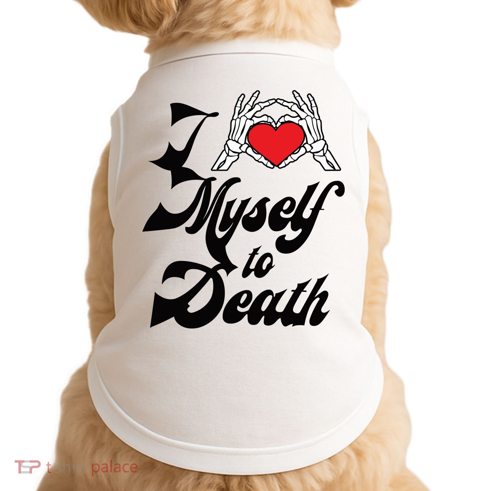 I Love Myself To Death Limited Doggie Tank