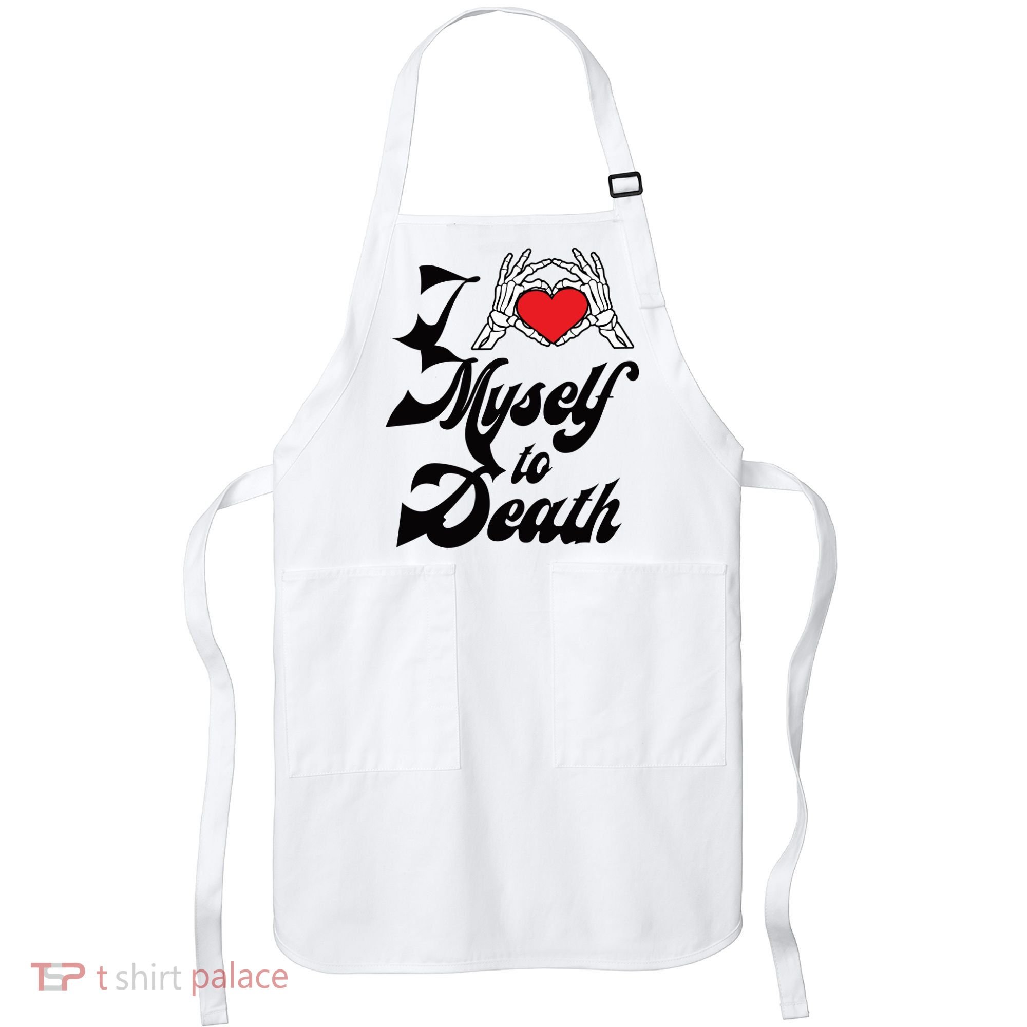 I Love Myself To Death Limited Apron
