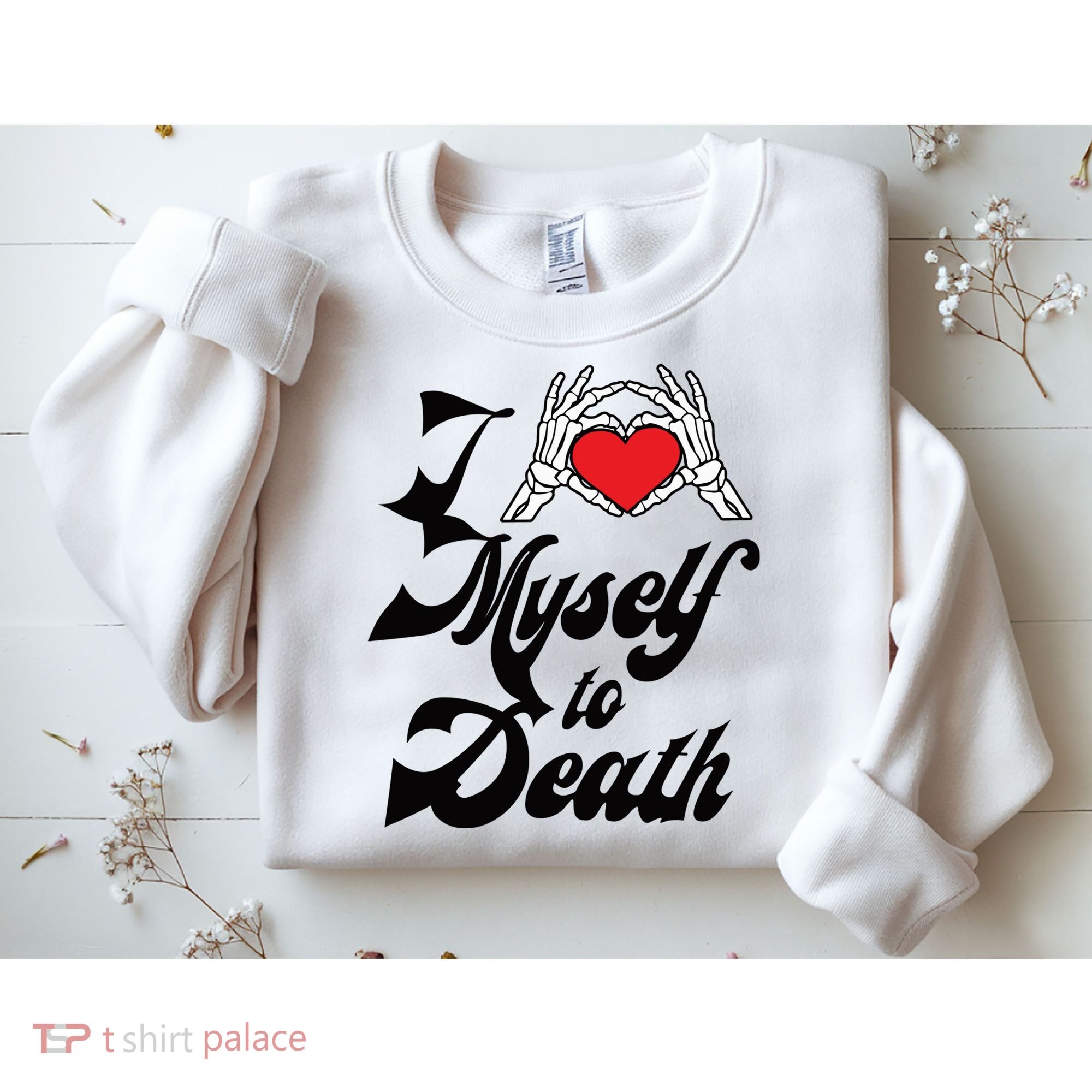 I Love Myself To Death Limited Sweatshirt
